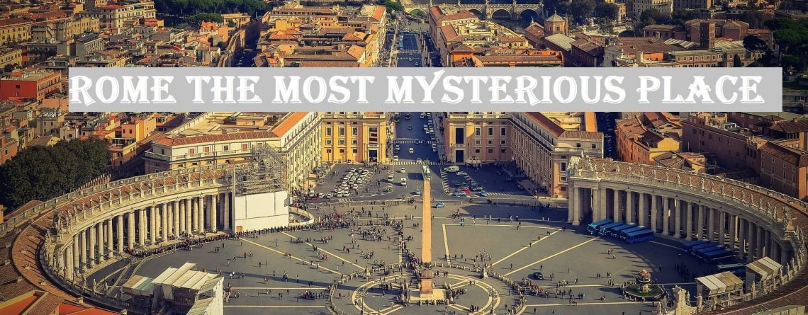 Rome The Most Mysterious Place