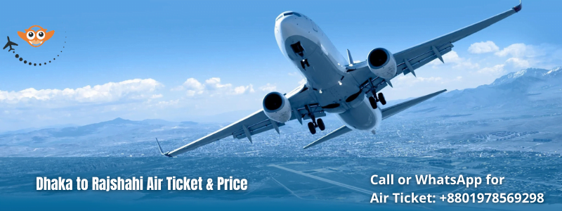 Dhaka to Rajshahi Air Ticket & Price