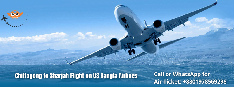 US Bangla Airlines is offering flights from Chittagong to Sharjah